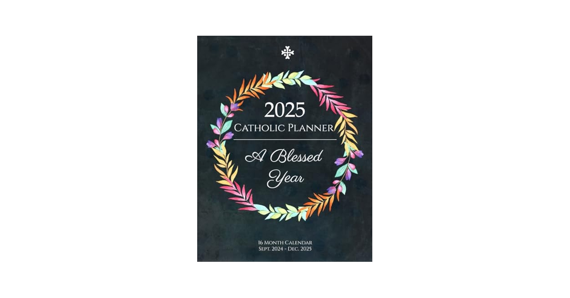 2025 Catholic Planner A Blessed Year 16 Month Calendar For Women Sept 2024 Through Dec 2025 Weekly Planning Pages Dot Grid Pages My Catholic Planners And Journals Amazon Books 2025 Catholic Planner A Blessed Year 16 Month Calendar For Women Sept 2024 Through Dec 2025 Weekly Planning Pages Dot Grid Pages My Catholic Planners And Journals Amazon Books
