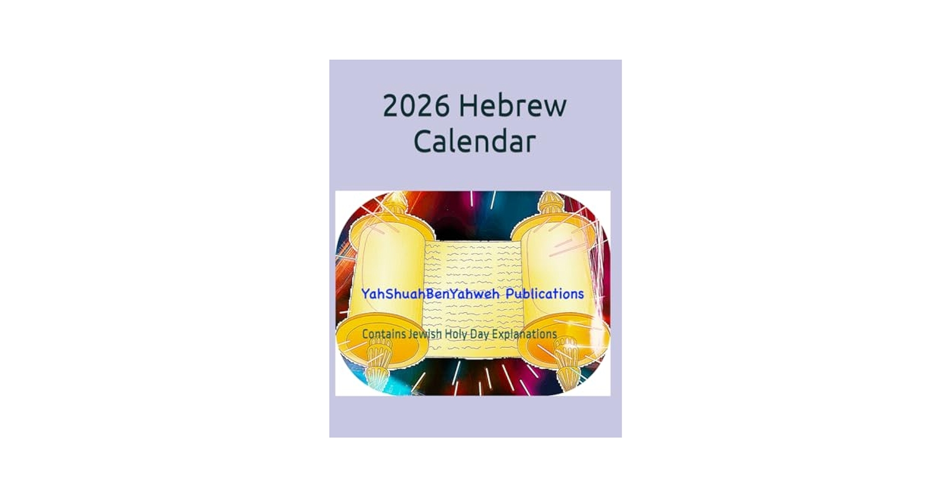 2026 Hebrew Calendar Contains Jewish Holy Day Explanations Publications YahShuahBenYahweh 9798316101153 Amazon Books