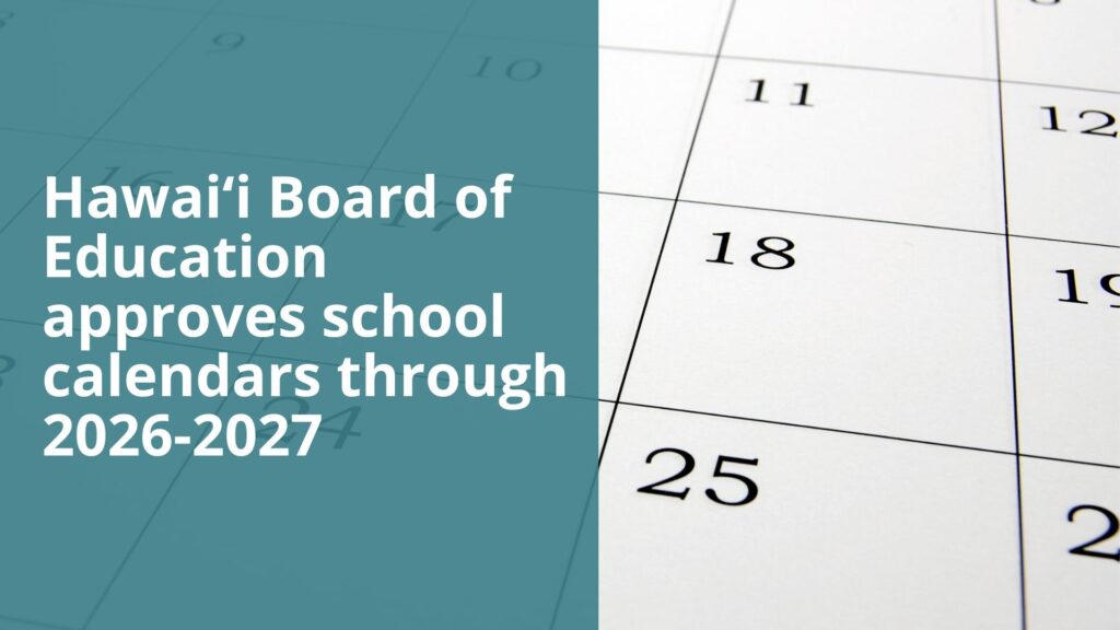 Hawai i Board Of Education Approves School Calendars Through 2026 2027 Hawai i State Teachers Association